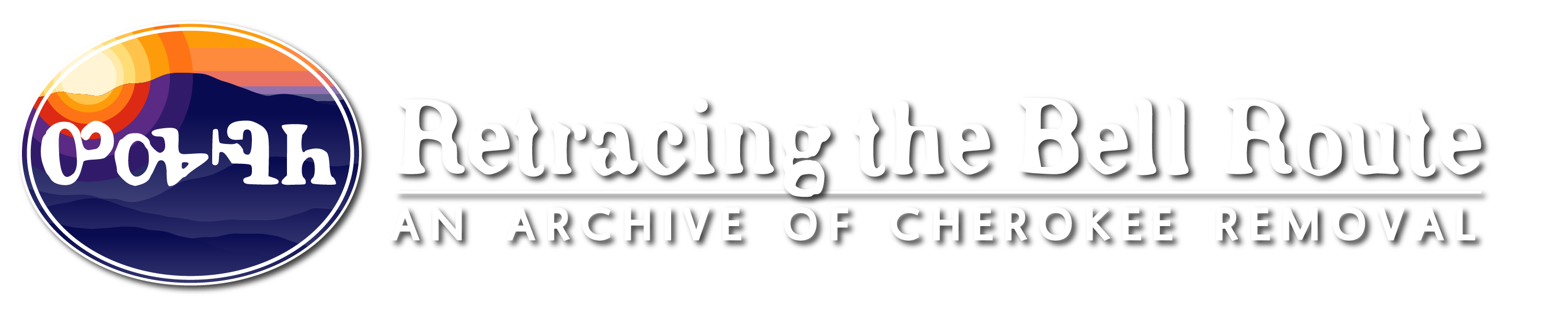 Retracing the Bell Route: An Archive of Cherokee Removal